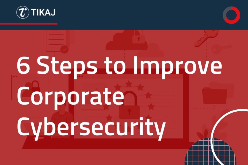 6 steps to improve corporate cybersecurity