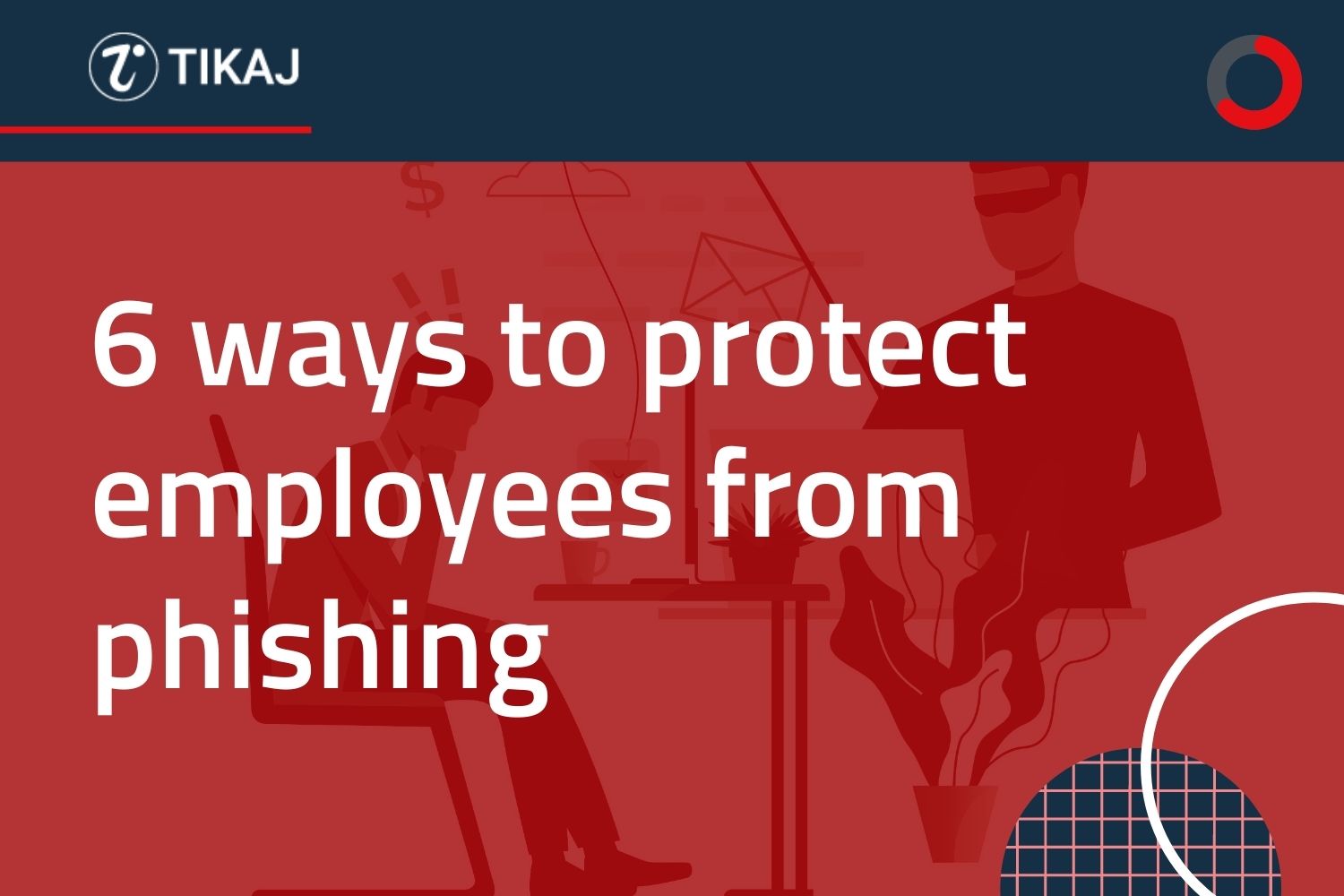 6 ways to protect employees from phishing