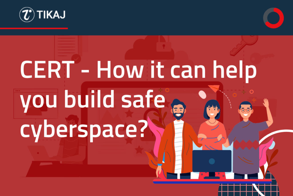 Cert - how it can help you build safe cyberspace