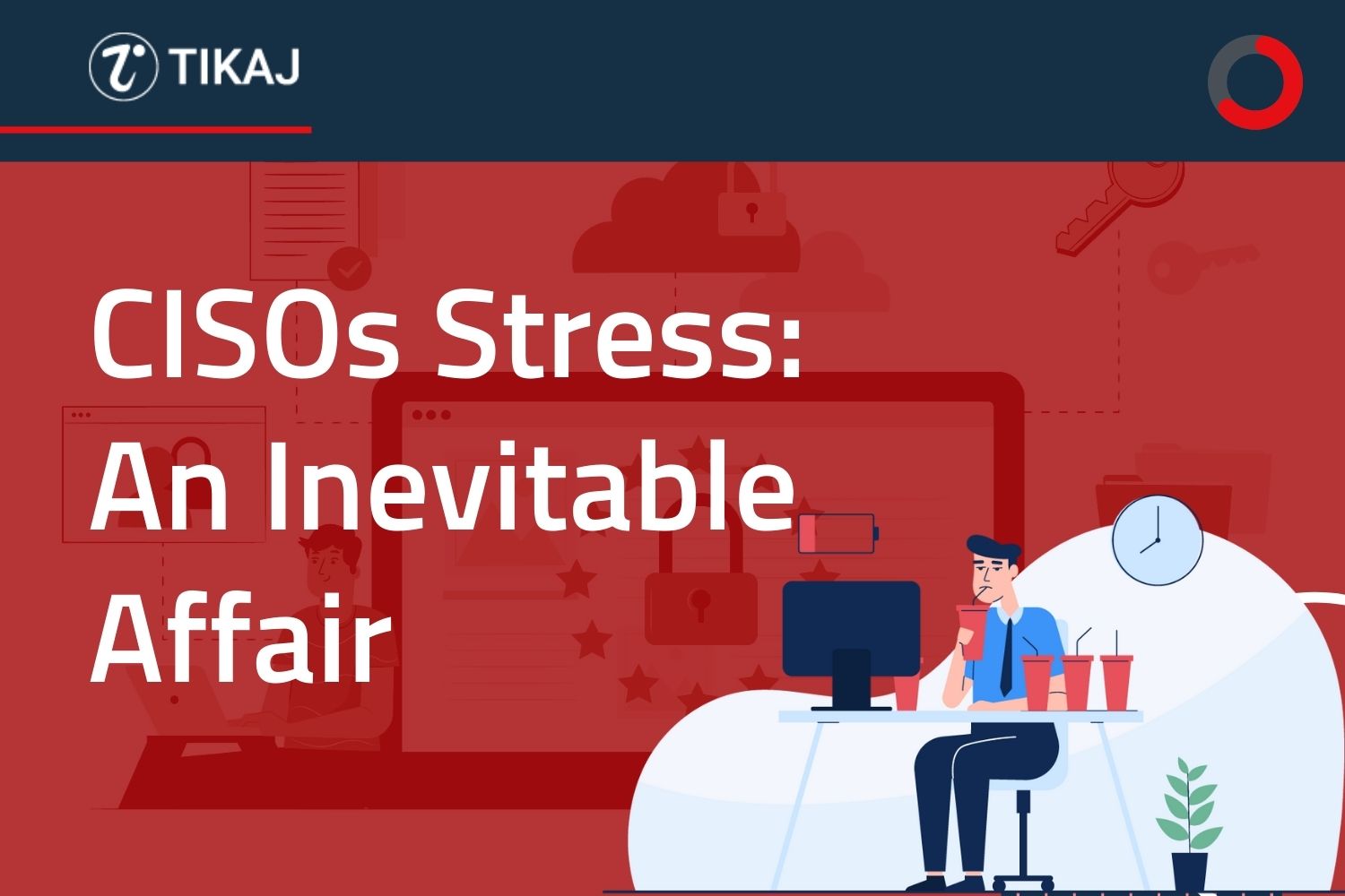 CISOs Stress: An Inevitable Affair