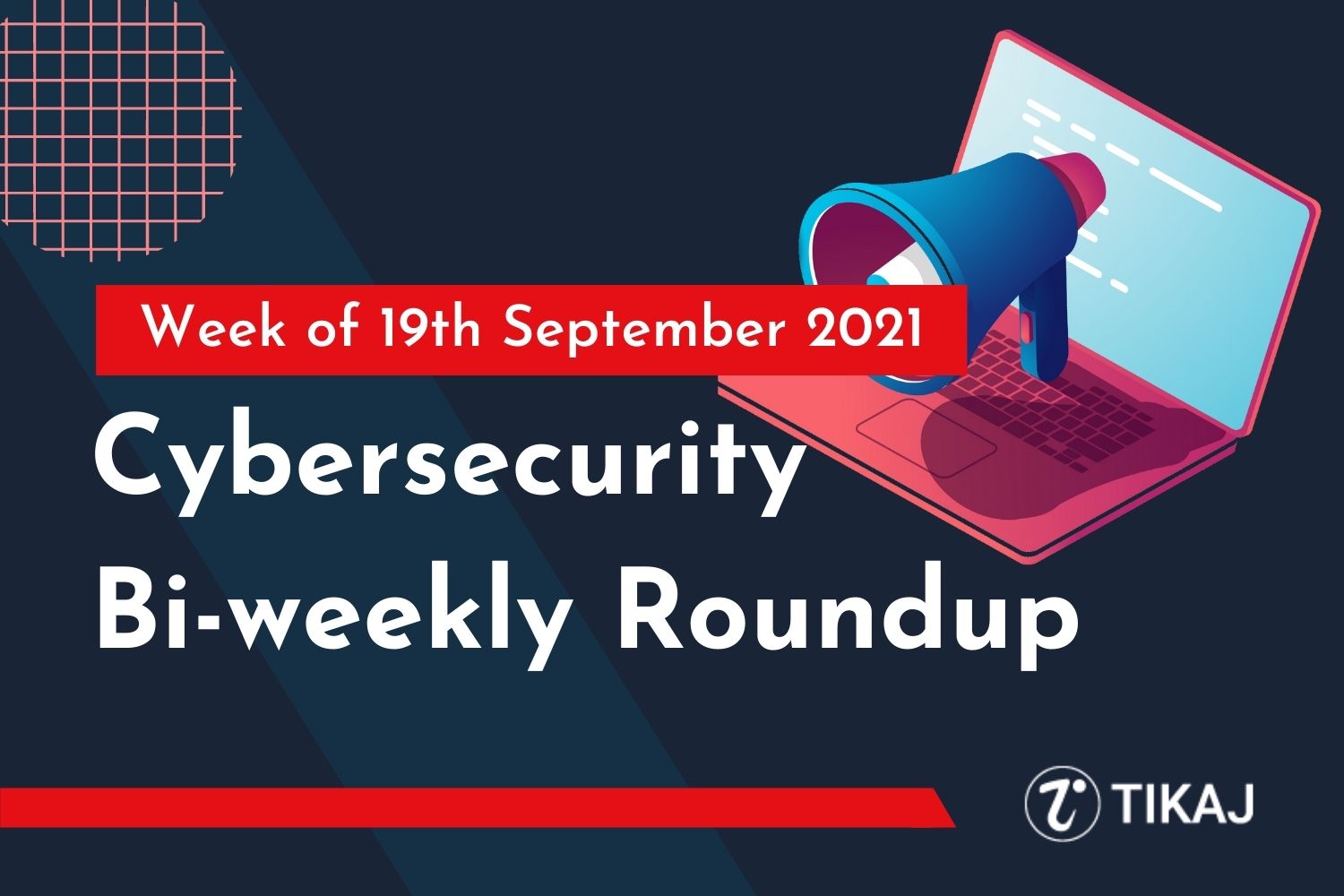Cybersecurity Bi-weekly Roundup: Week of 19th September