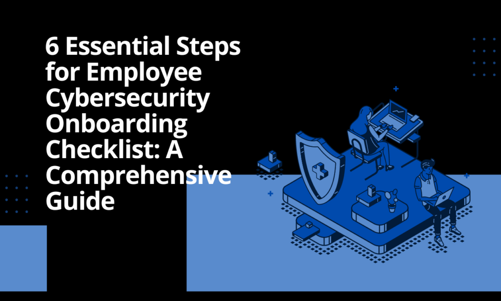 Cybersecurity onboarding checklist