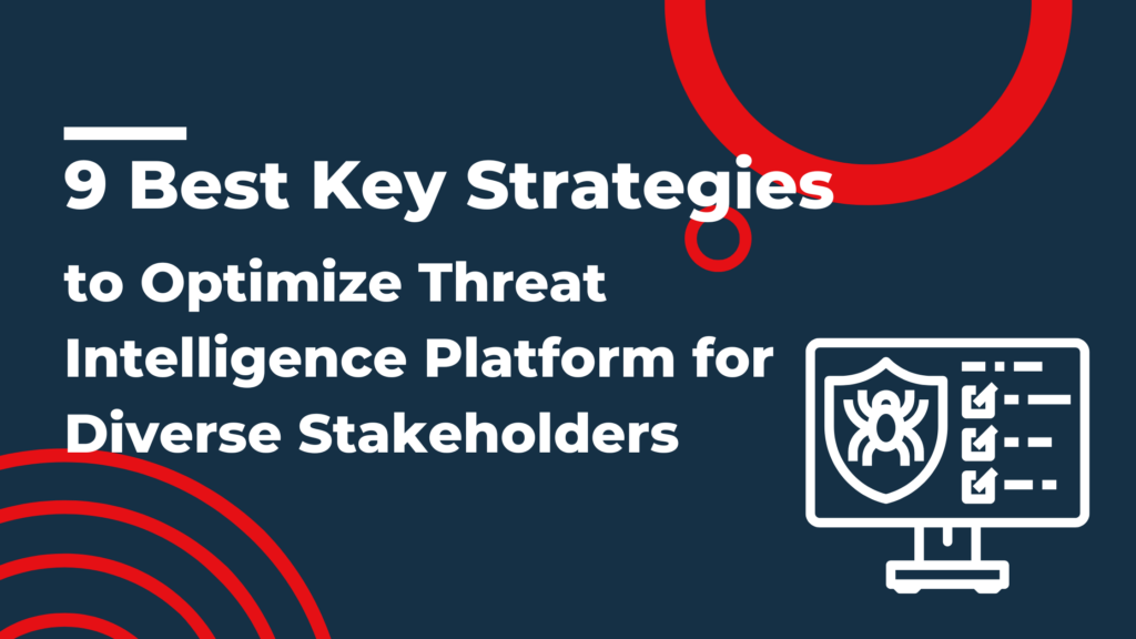 Best strategies to optimize threat intelligence platform
