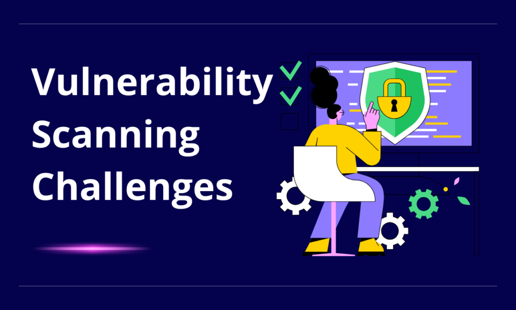 Vulnerability Scanning Challenges 1