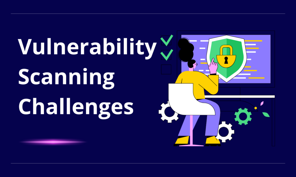 Vulnerability scanning challenges 1