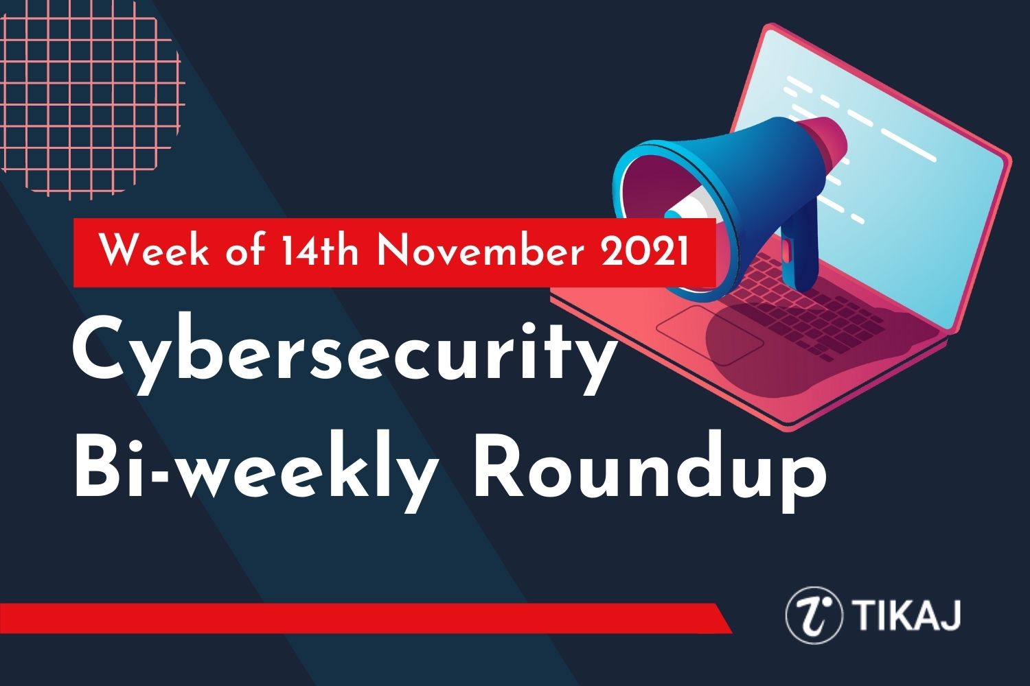 Cybersecurity Bi-weekly Roundup: Week of 14th November