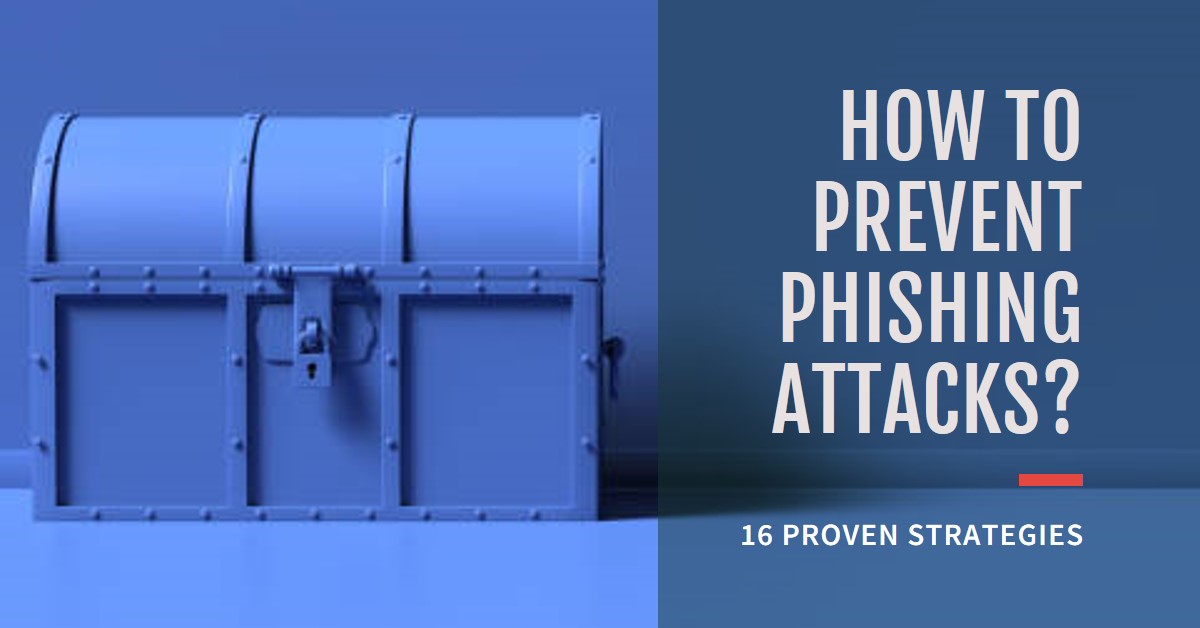 How To Prevent Phishing Attacks? – 16 Proven Strategies