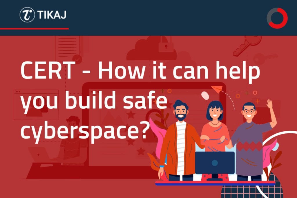 CERT - How it can help you build safe cyberspace