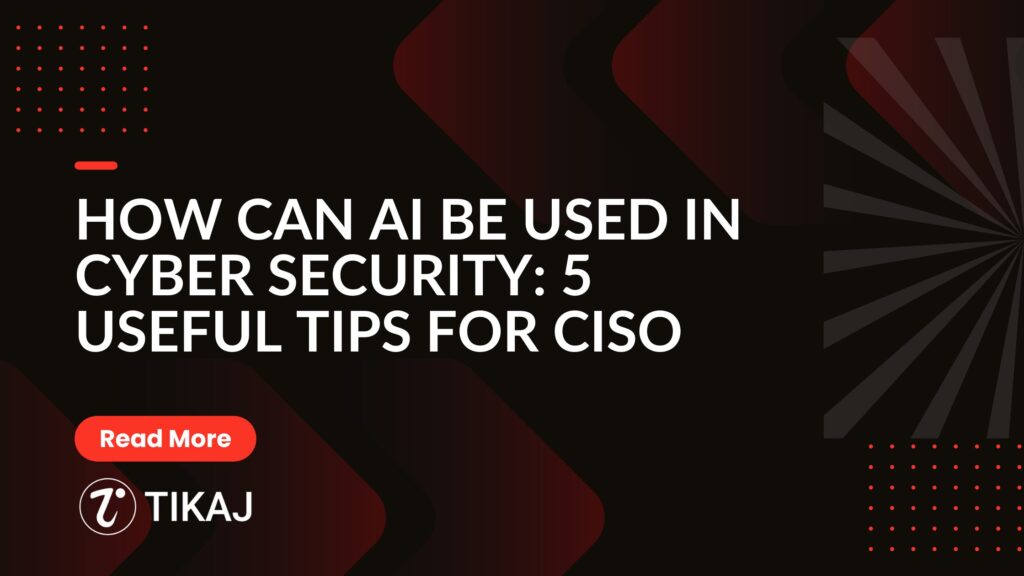 How can AI be used in cyber security: 5 Useful Tips for CISO (2024) 1 how can ai be used in cyber security