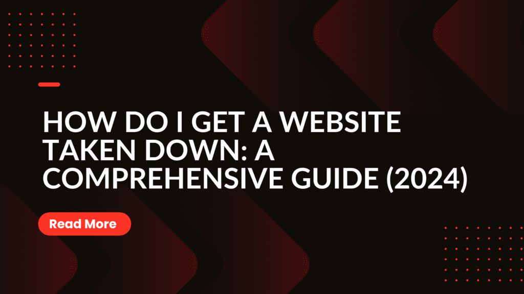 How do I Get a Website Taken Down: A Comprehensive Guide (2025) 1 how do I get a website taken down