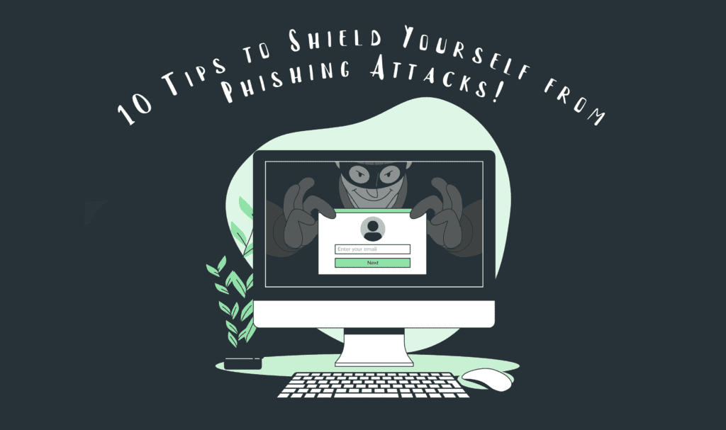 10 tips to be safe from phishing attacks!